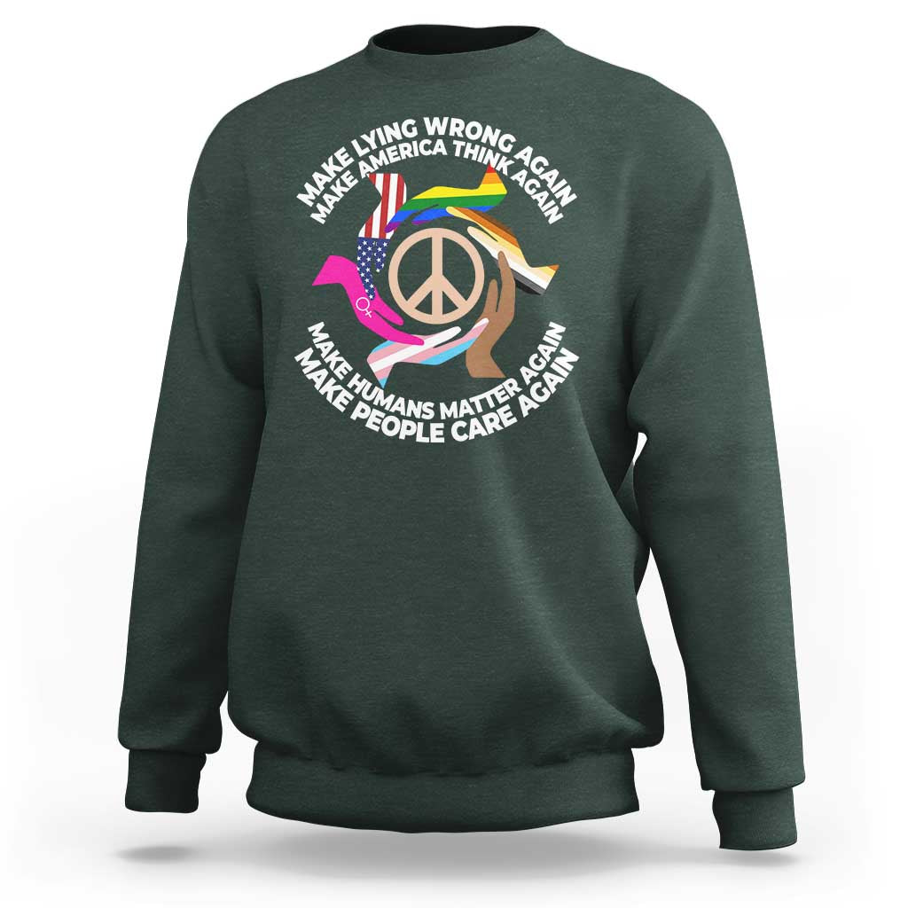 Make Lying Wrong Again Make America Think Again Sweatshirt Human’s Rights Hand Peace