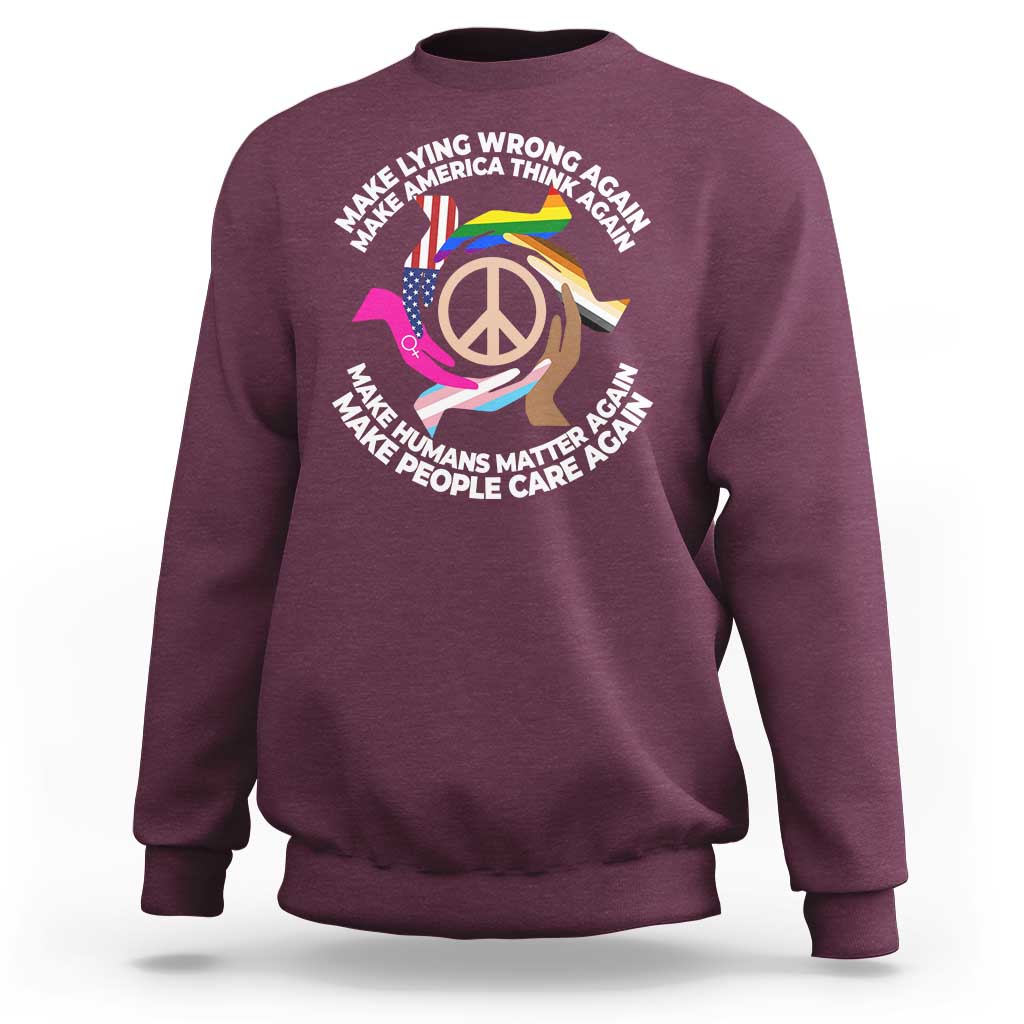 Make Lying Wrong Again Make America Think Again Sweatshirt Human’s Rights Hand Peace