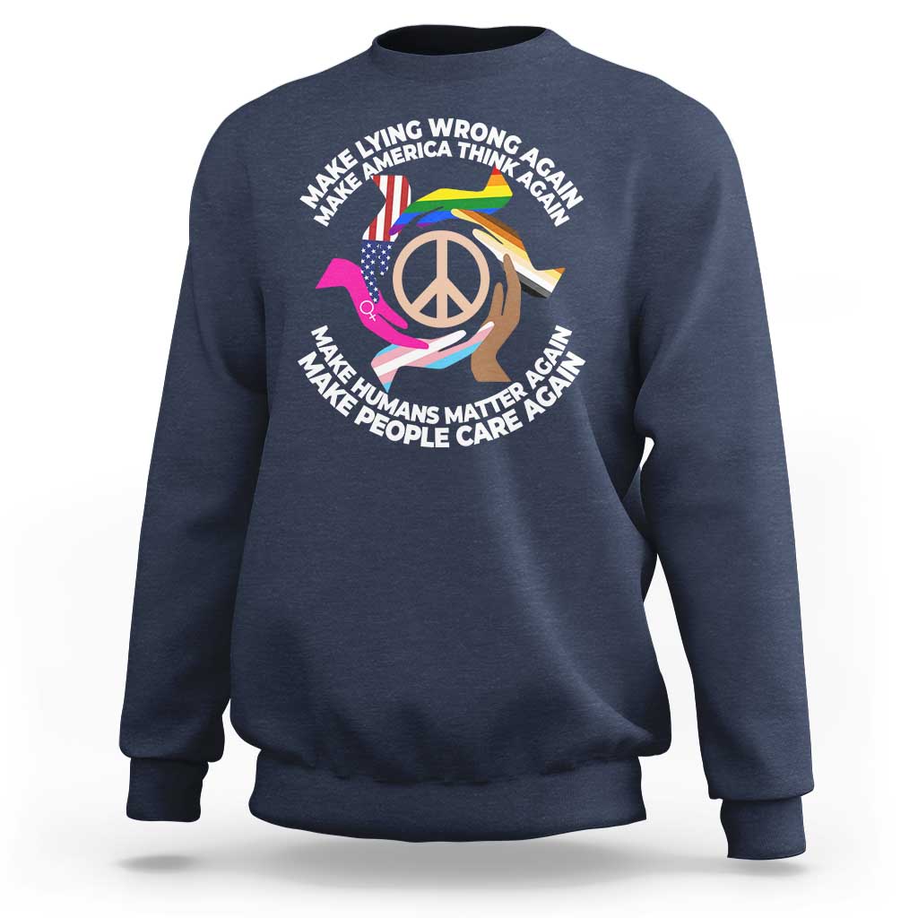 Make Lying Wrong Again Make America Think Again Sweatshirt Human’s Rights Hand Peace