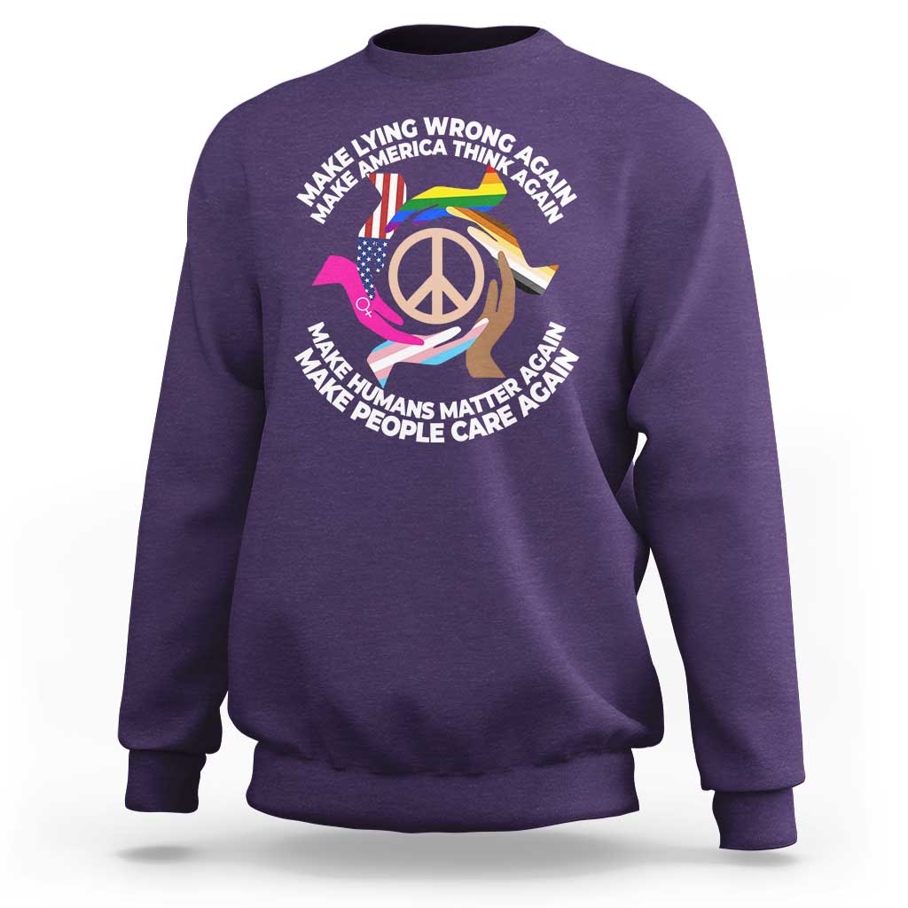 Make Lying Wrong Again Make America Think Again Sweatshirt Human’s Rights Hand Peace