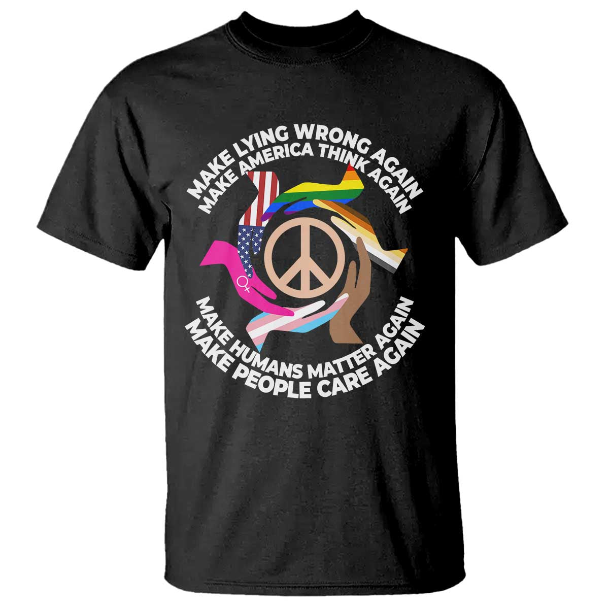 Make Lying Wrong Again Make America Think Again T Shirt Human’s Rights Hand Peace