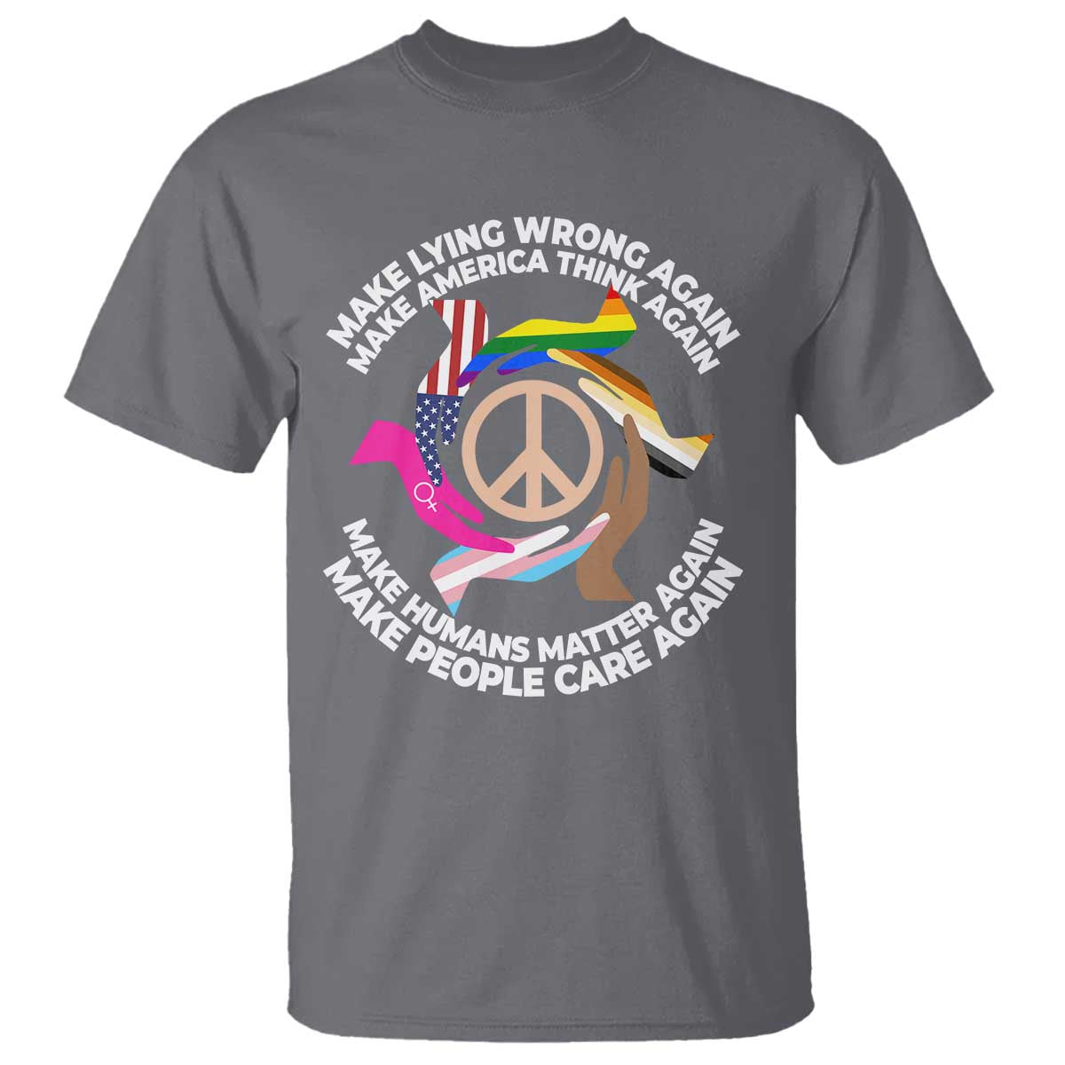 Make Lying Wrong Again Make America Think Again T Shirt Human’s Rights Hand Peace