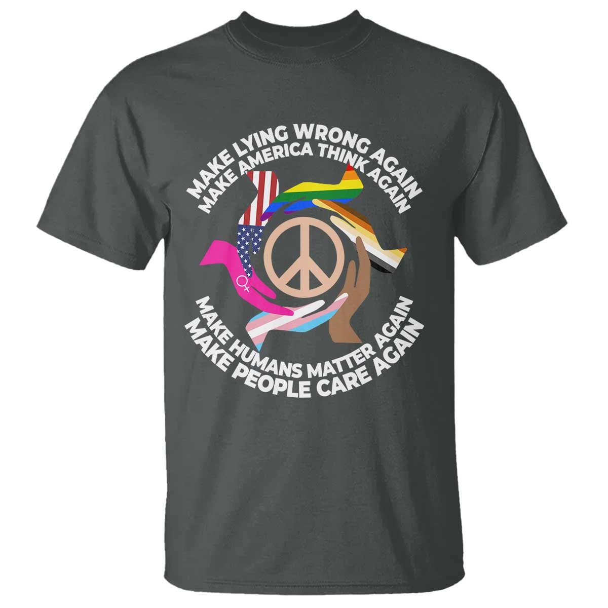 Make Lying Wrong Again Make America Think Again T Shirt Human’s Rights Hand Peace