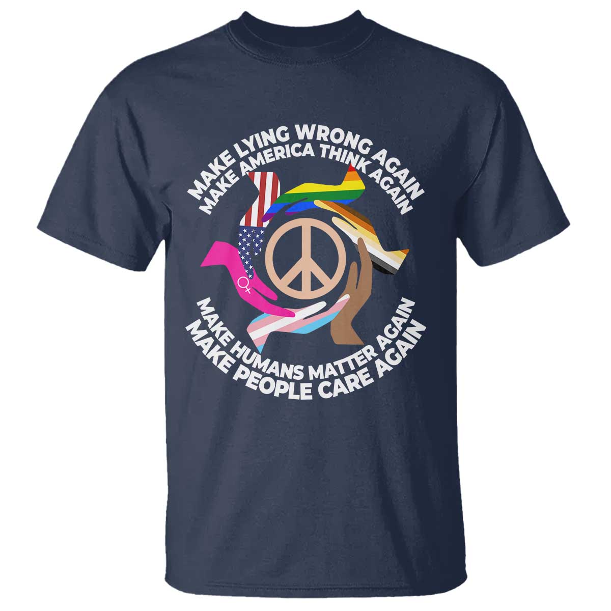 Make Lying Wrong Again Make America Think Again T Shirt Human’s Rights Hand Peace