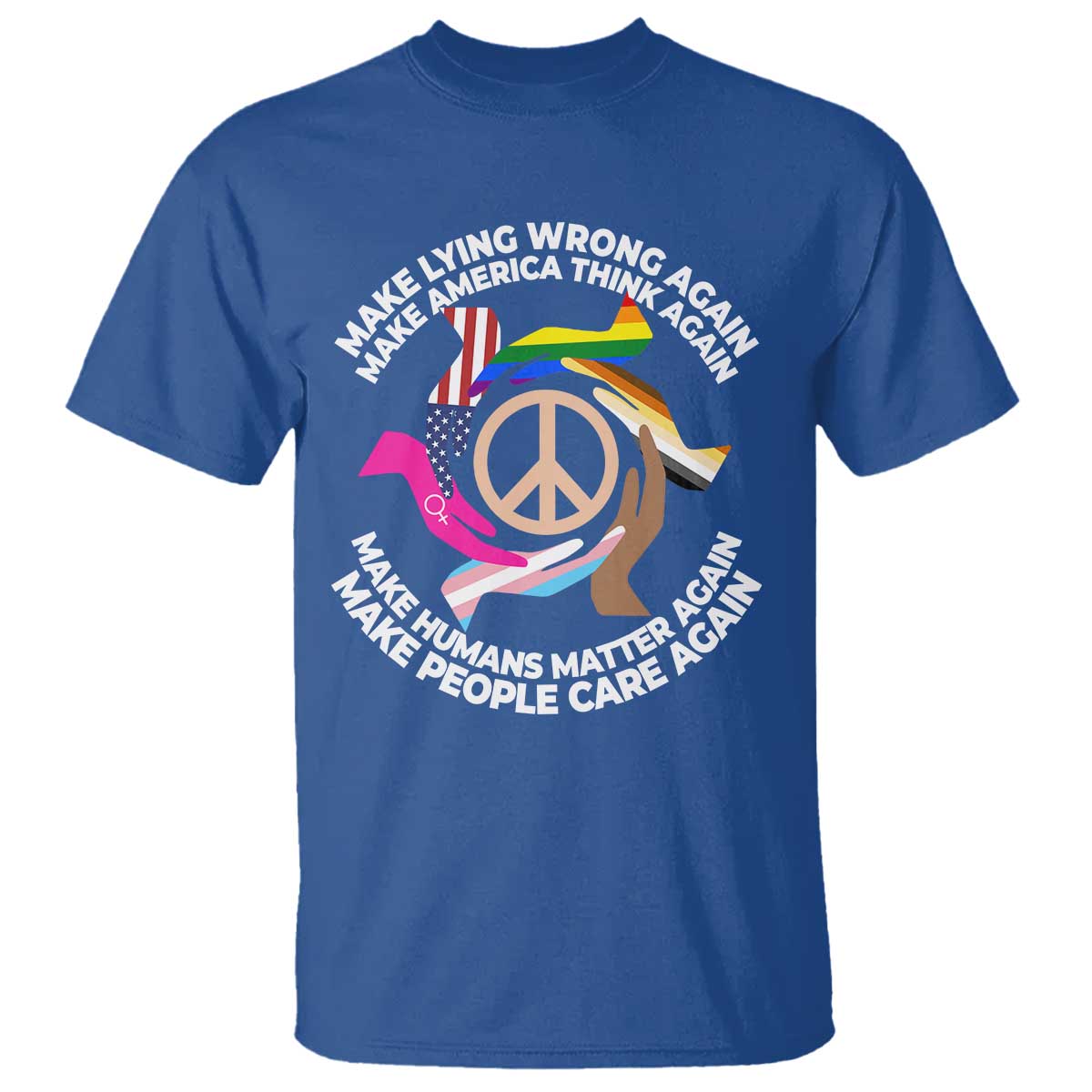 Make Lying Wrong Again Make America Think Again T Shirt Human’s Rights Hand Peace