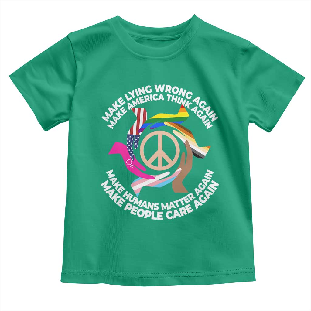 Make Lying Wrong Again Make America Think Again Toddler T Shirt Human’s Rights Hand Peace