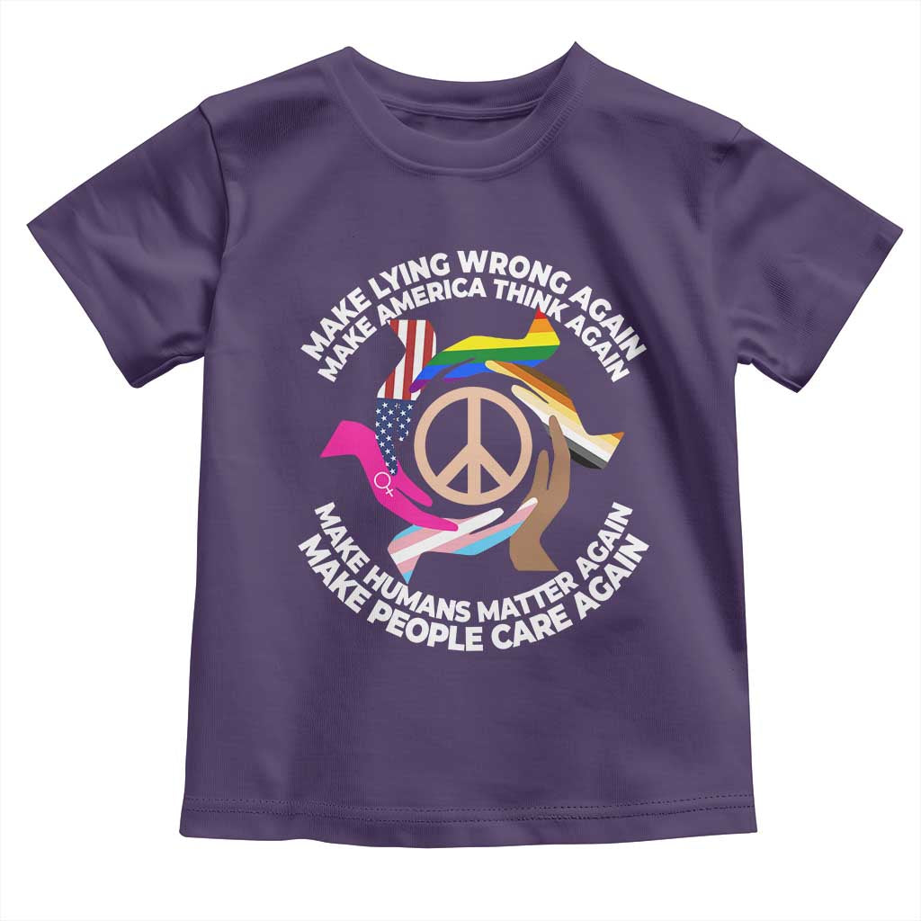 Make Lying Wrong Again Make America Think Again Toddler T Shirt Human’s Rights Hand Peace