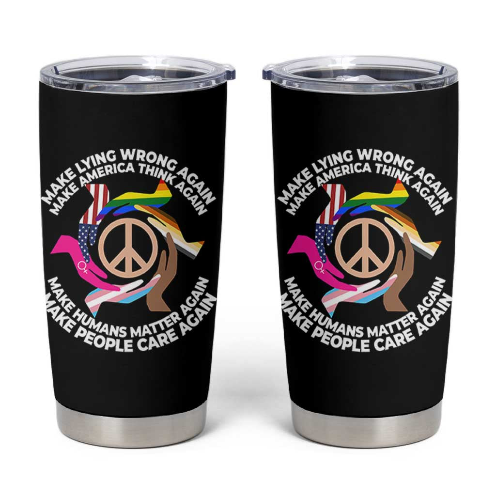 Make Lying Wrong Again Make America Think Again Tumbler Cup Human’s Rights Hand Peace