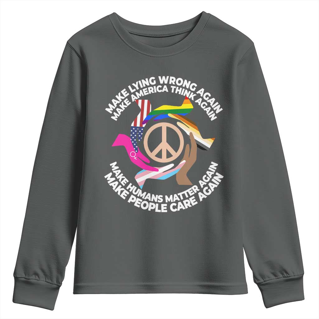 Make Lying Wrong Again Make America Think Again Youth Sweatshirt Human’s Rights Hand Peace