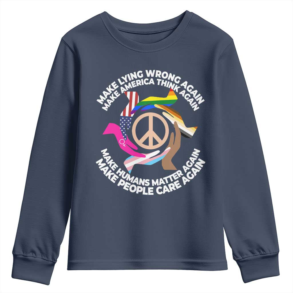 Make Lying Wrong Again Make America Think Again Youth Sweatshirt Human’s Rights Hand Peace