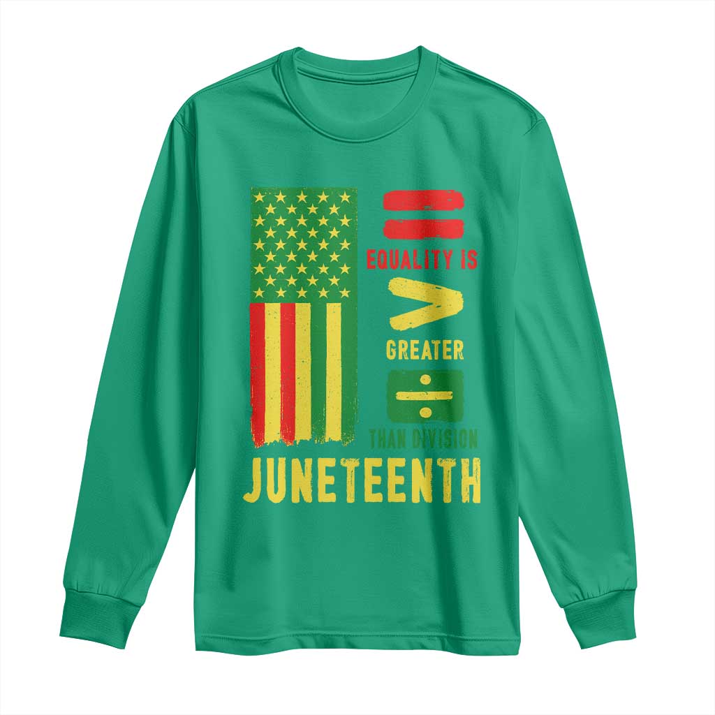 Juneteenth Equality Is Greater Than Division Long Sleeve Shirt Juneteenth American Flag