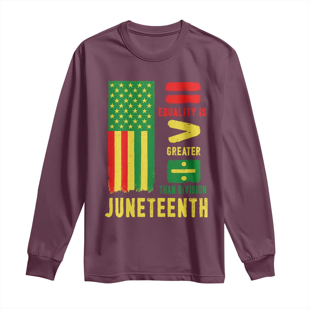 Juneteenth Equality Is Greater Than Division Long Sleeve Shirt Juneteenth American Flag