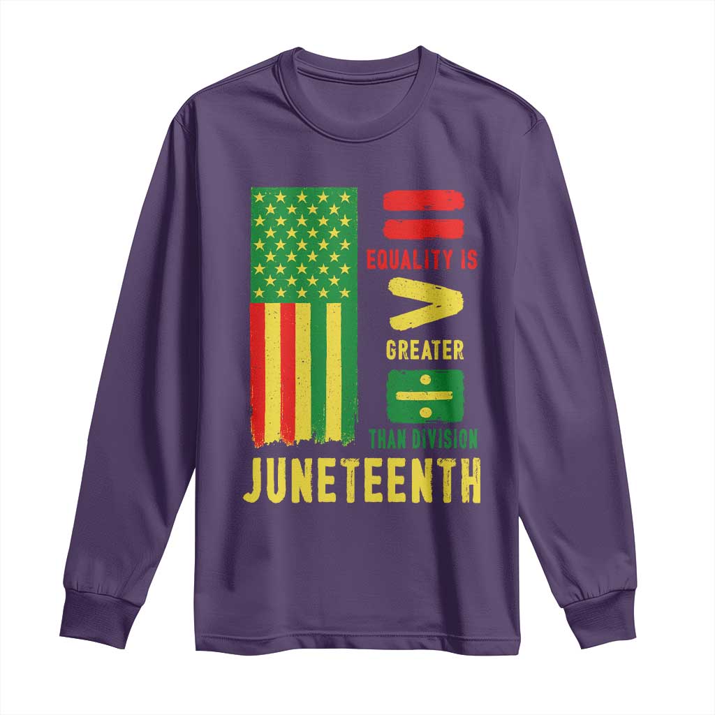 Juneteenth Equality Is Greater Than Division Long Sleeve Shirt Juneteenth American Flag