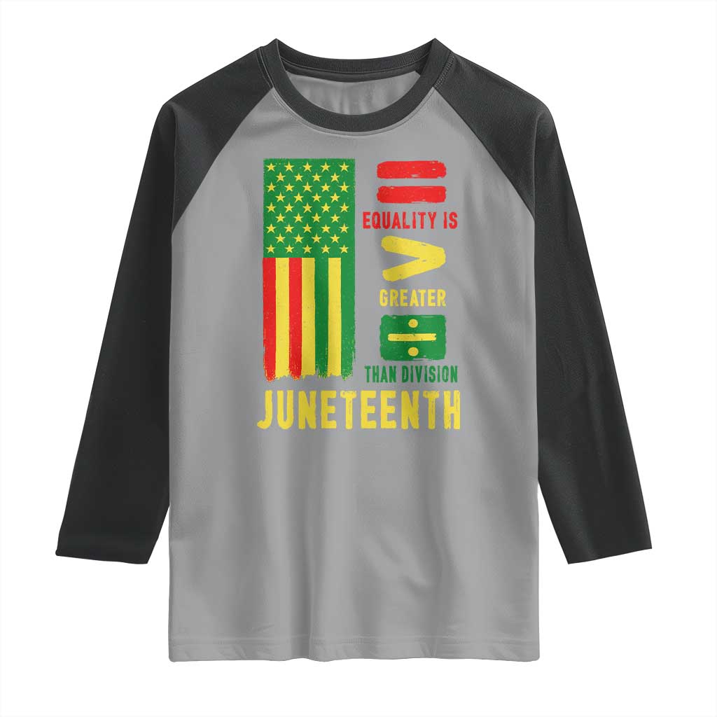 Juneteenth Equality Is Greater Than Division Raglan Shirt Juneteenth American Flag