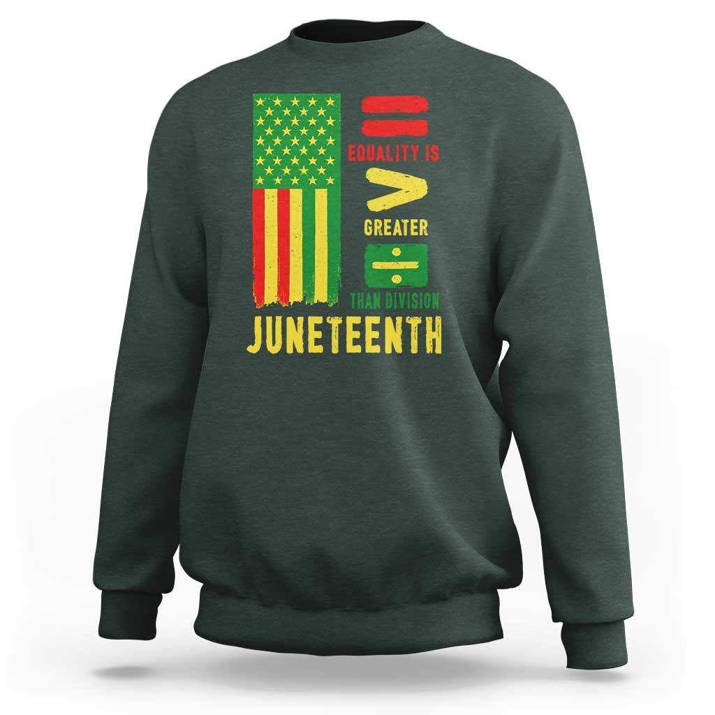 Juneteenth Equality Is Greater Than Division Sweatshirt Juneteenth American Flag