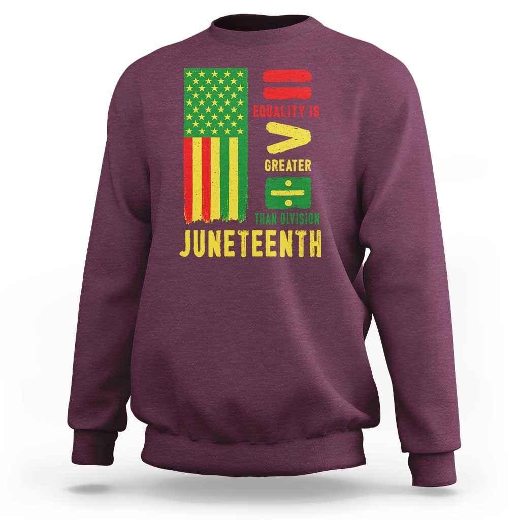 Juneteenth Equality Is Greater Than Division Sweatshirt Juneteenth American Flag