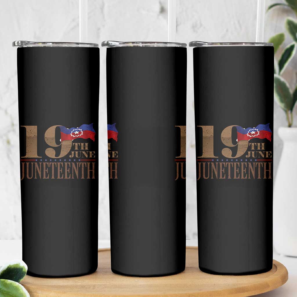 19th June Juneteenth Freedom Day Skinny Tumbler Juneteenth Flag