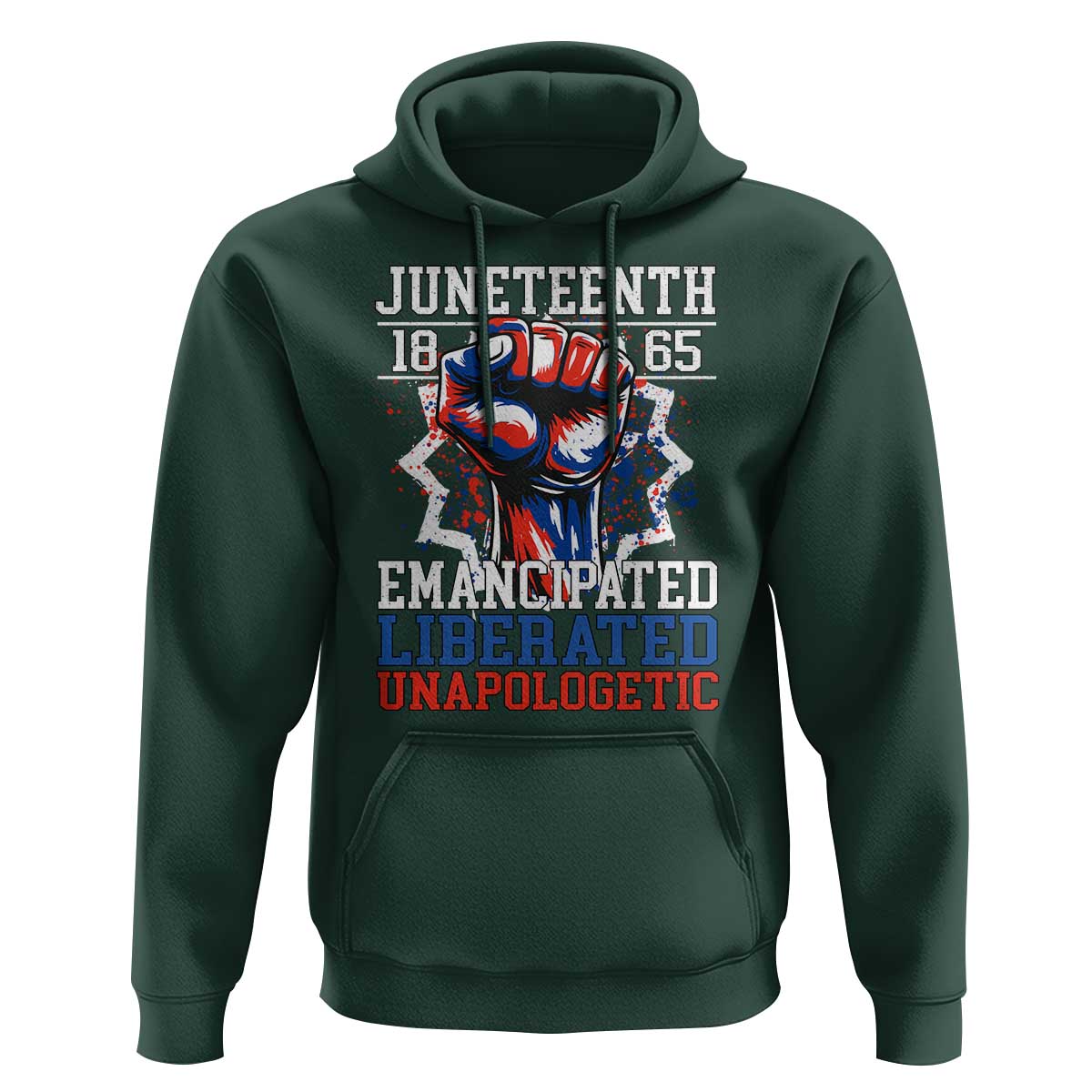 Juneteenth 1865 Emancipated Liberated Unapologetic Hoodie Hand Fist Juneteenth Flag