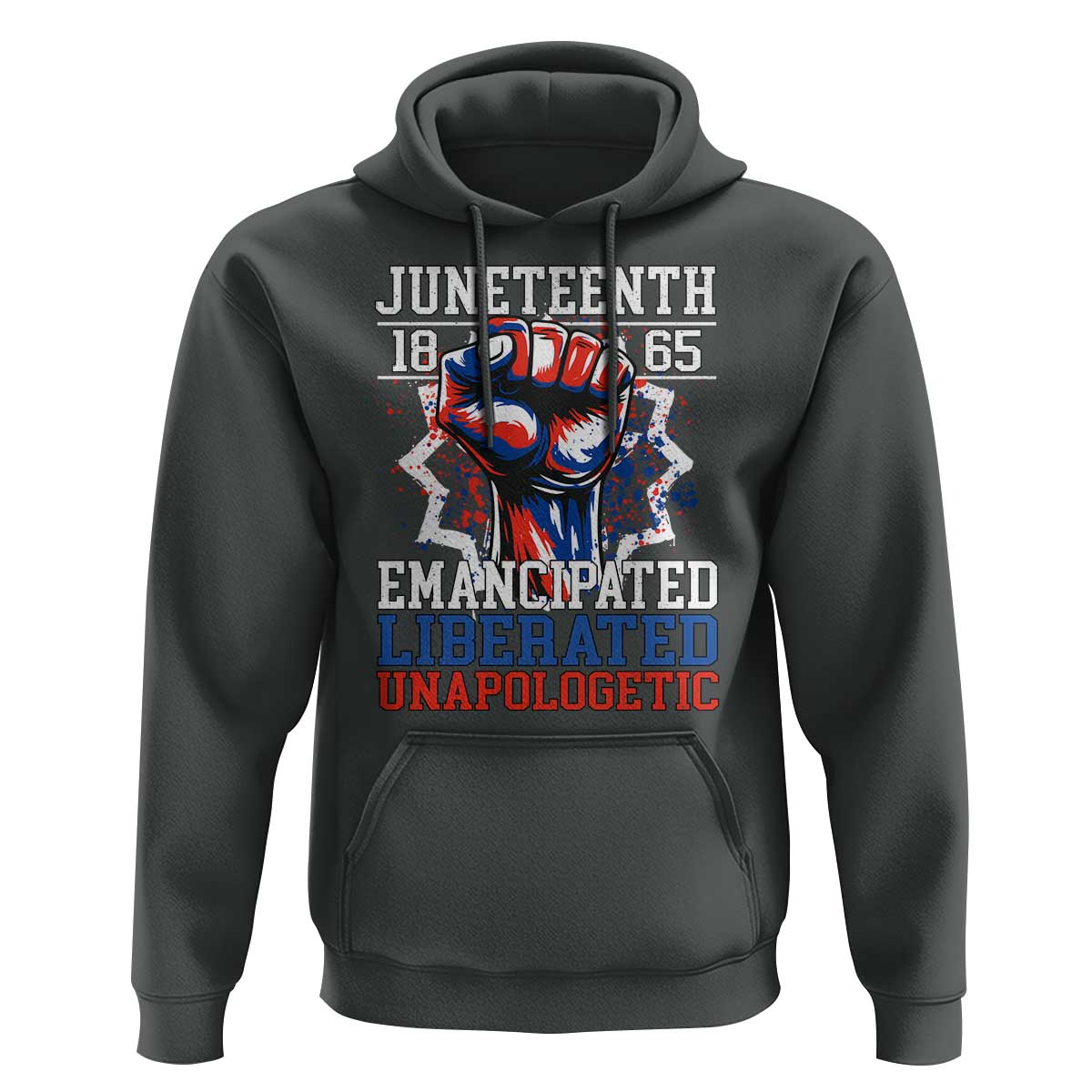 Juneteenth 1865 Emancipated Liberated Unapologetic Hoodie Hand Fist Juneteenth Flag