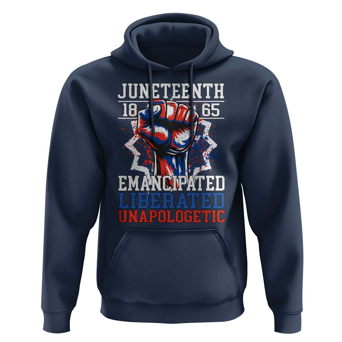 Juneteenth 1865 Emancipated Liberated Unapologetic Hoodie Hand Fist Juneteenth Flag