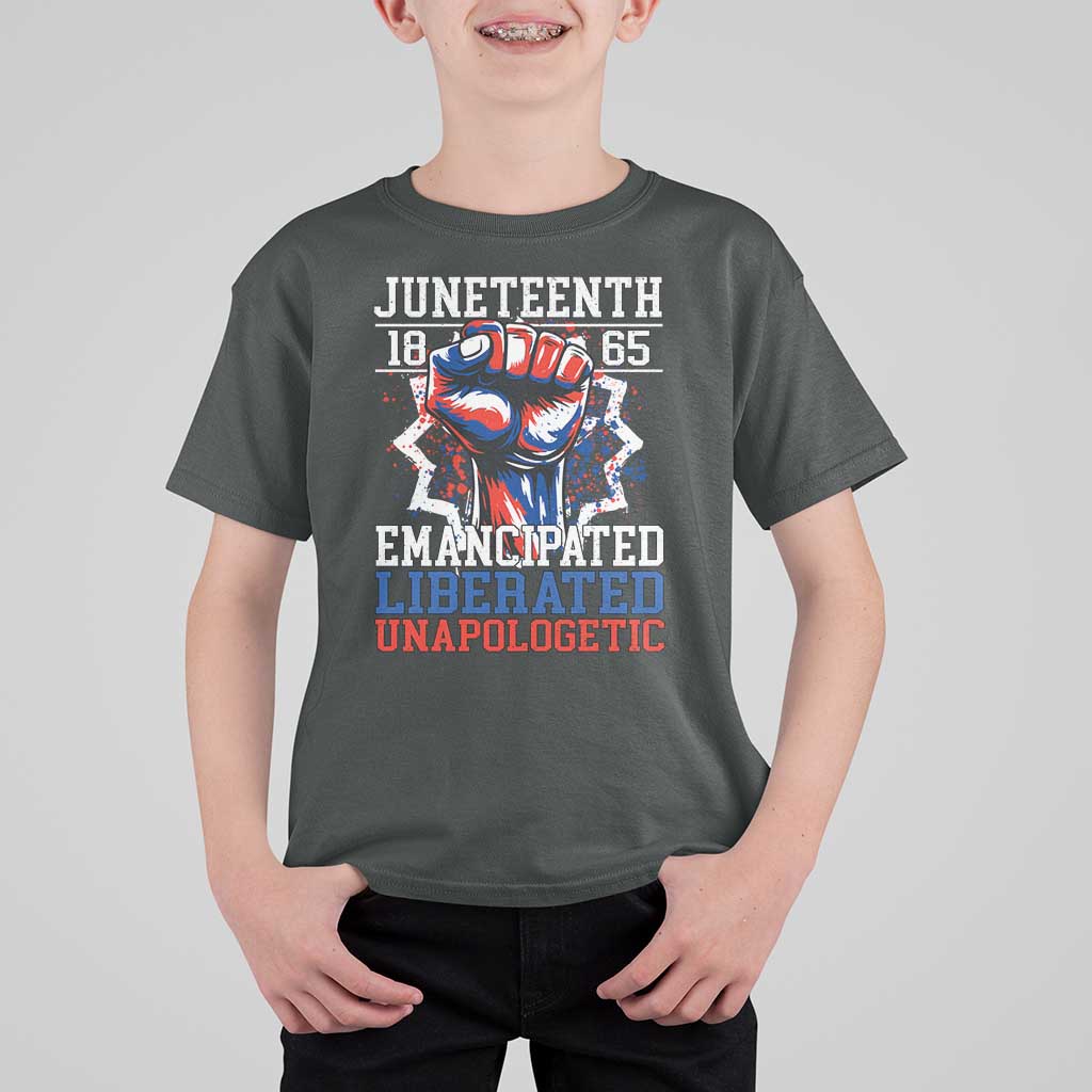 Juneteenth 1865 Emancipated Liberated Unapologetic T Shirt For Kid Hand Fist Juneteenth Flag