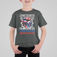 Juneteenth 1865 Emancipated Liberated Unapologetic T Shirt For Kid Hand Fist Juneteenth Flag