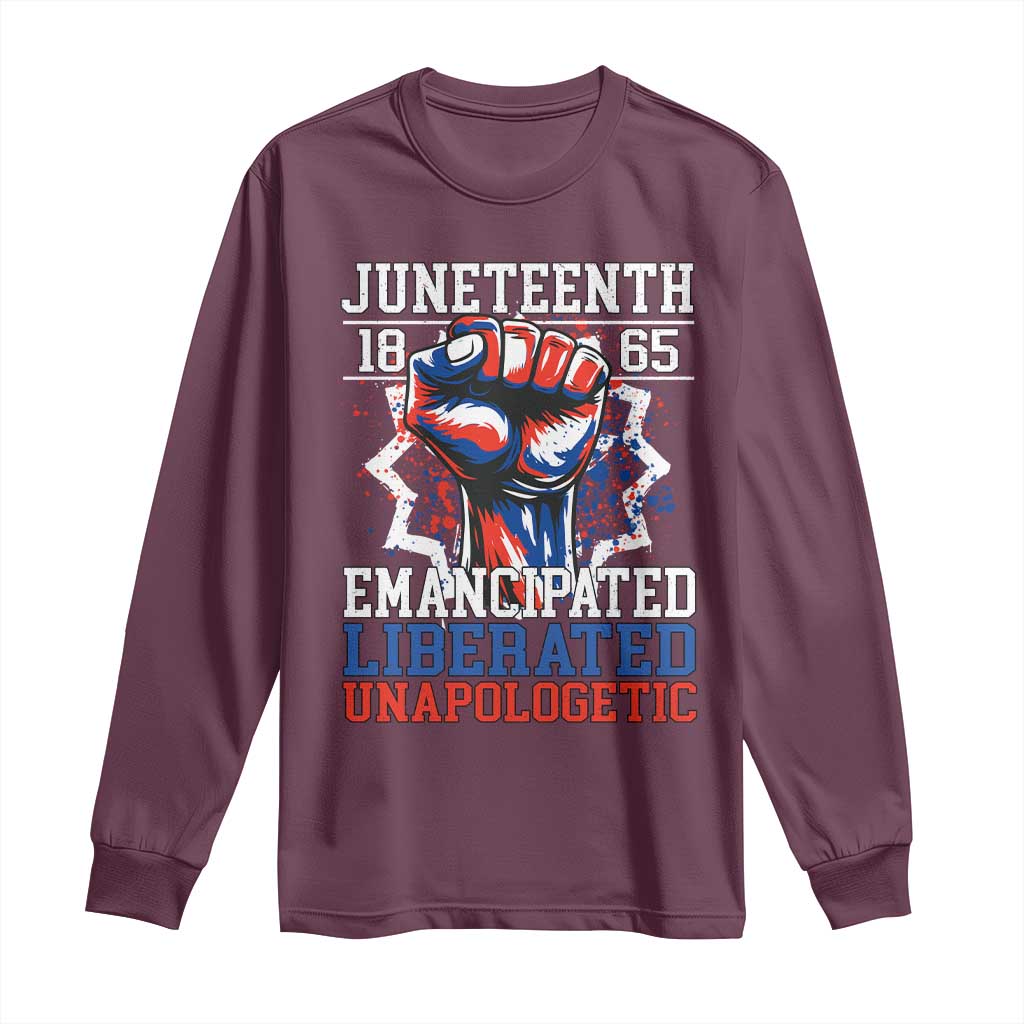 Juneteenth 1865 Emancipated Liberated Unapologetic Long Sleeve Shirt Hand Fist Juneteenth Flag