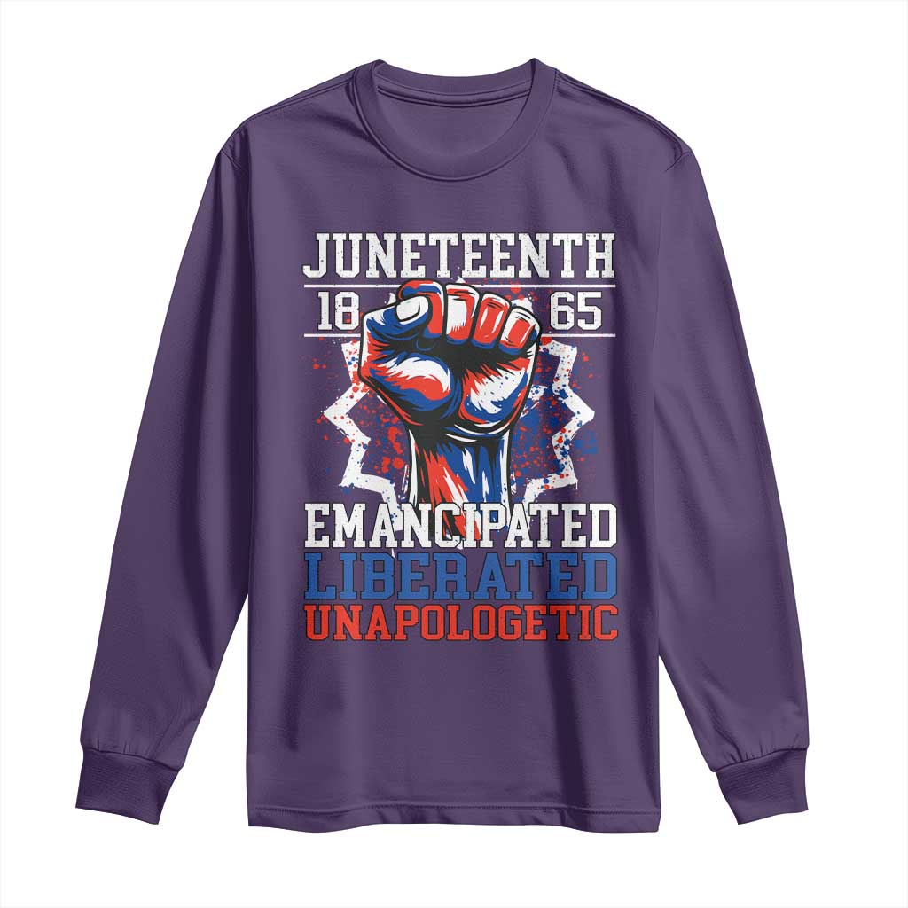 Juneteenth 1865 Emancipated Liberated Unapologetic Long Sleeve Shirt Hand Fist Juneteenth Flag