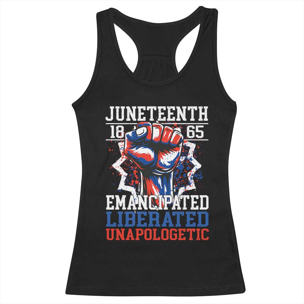 Juneteenth 1865 Emancipated Liberated Unapologetic Racerback Tank Top Hand Fist Juneteenth Flag