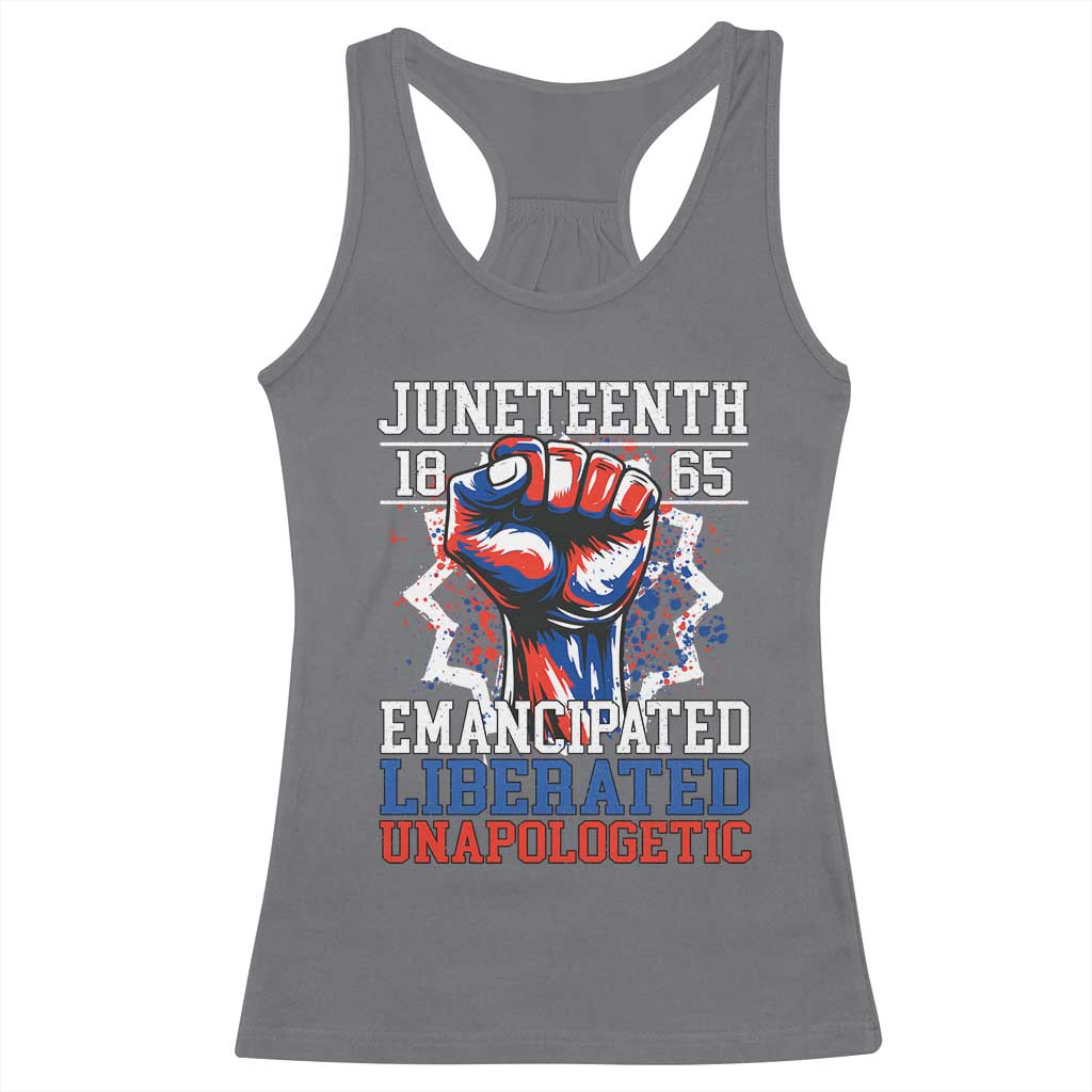 Juneteenth 1865 Emancipated Liberated Unapologetic Racerback Tank Top Hand Fist Juneteenth Flag