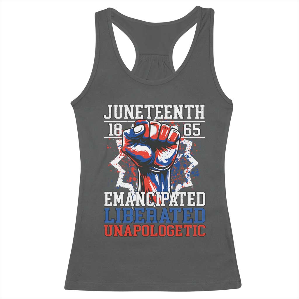 Juneteenth 1865 Emancipated Liberated Unapologetic Racerback Tank Top Hand Fist Juneteenth Flag