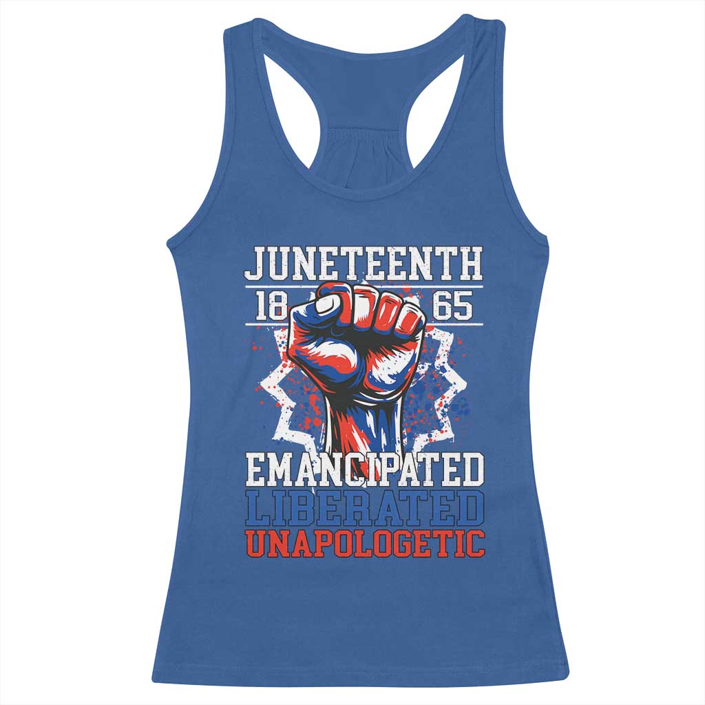 Juneteenth 1865 Emancipated Liberated Unapologetic Racerback Tank Top Hand Fist Juneteenth Flag