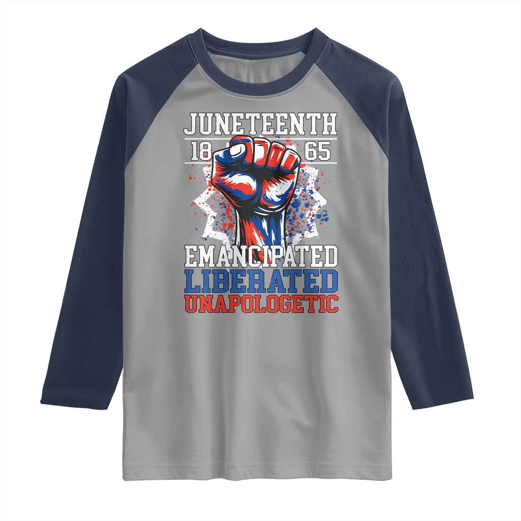 Juneteenth 1865 Emancipated Liberated Unapologetic Raglan Shirt Hand Fist Juneteenth Flag
