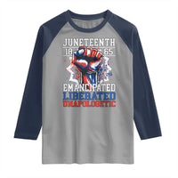 Juneteenth 1865 Emancipated Liberated Unapologetic Raglan Shirt Hand Fist Juneteenth Flag