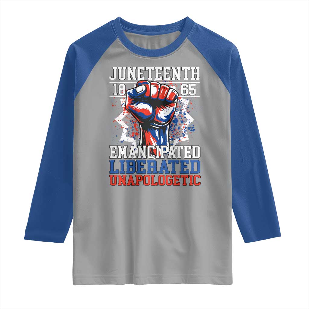 Juneteenth 1865 Emancipated Liberated Unapologetic Raglan Shirt Hand Fist Juneteenth Flag