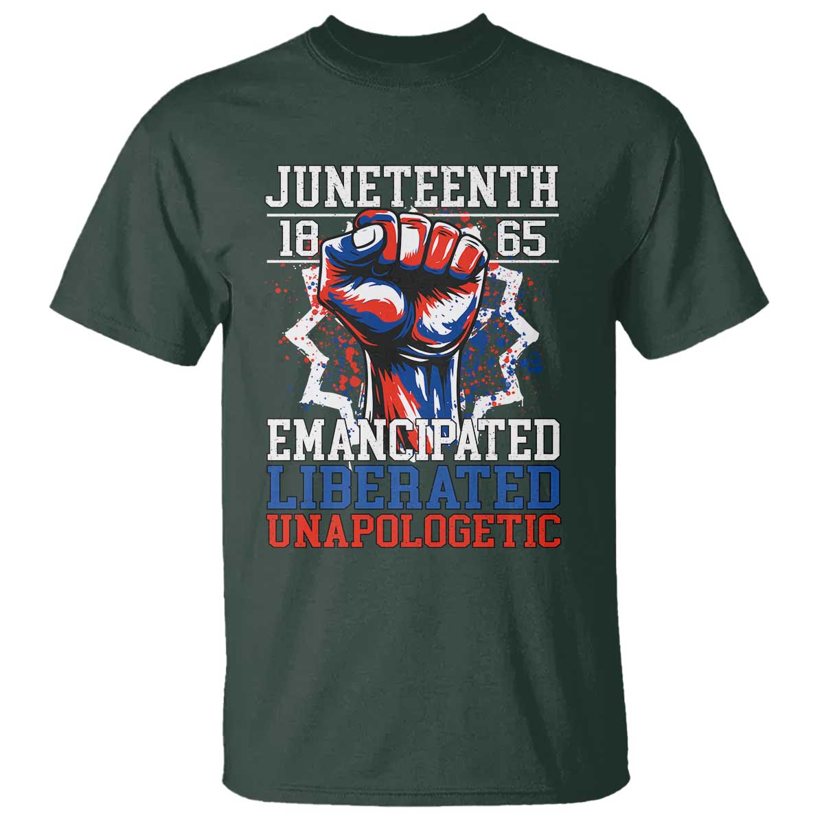 Juneteenth 1865 Emancipated Liberated Unapologetic T Shirt Hand Fist Juneteenth Flag