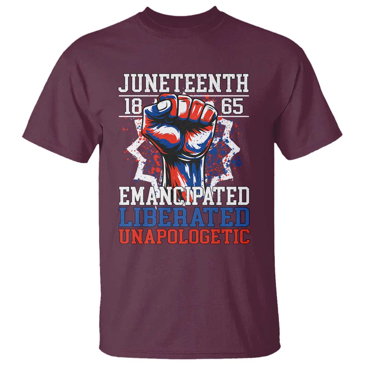 Juneteenth 1865 Emancipated Liberated Unapologetic T Shirt Hand Fist Juneteenth Flag