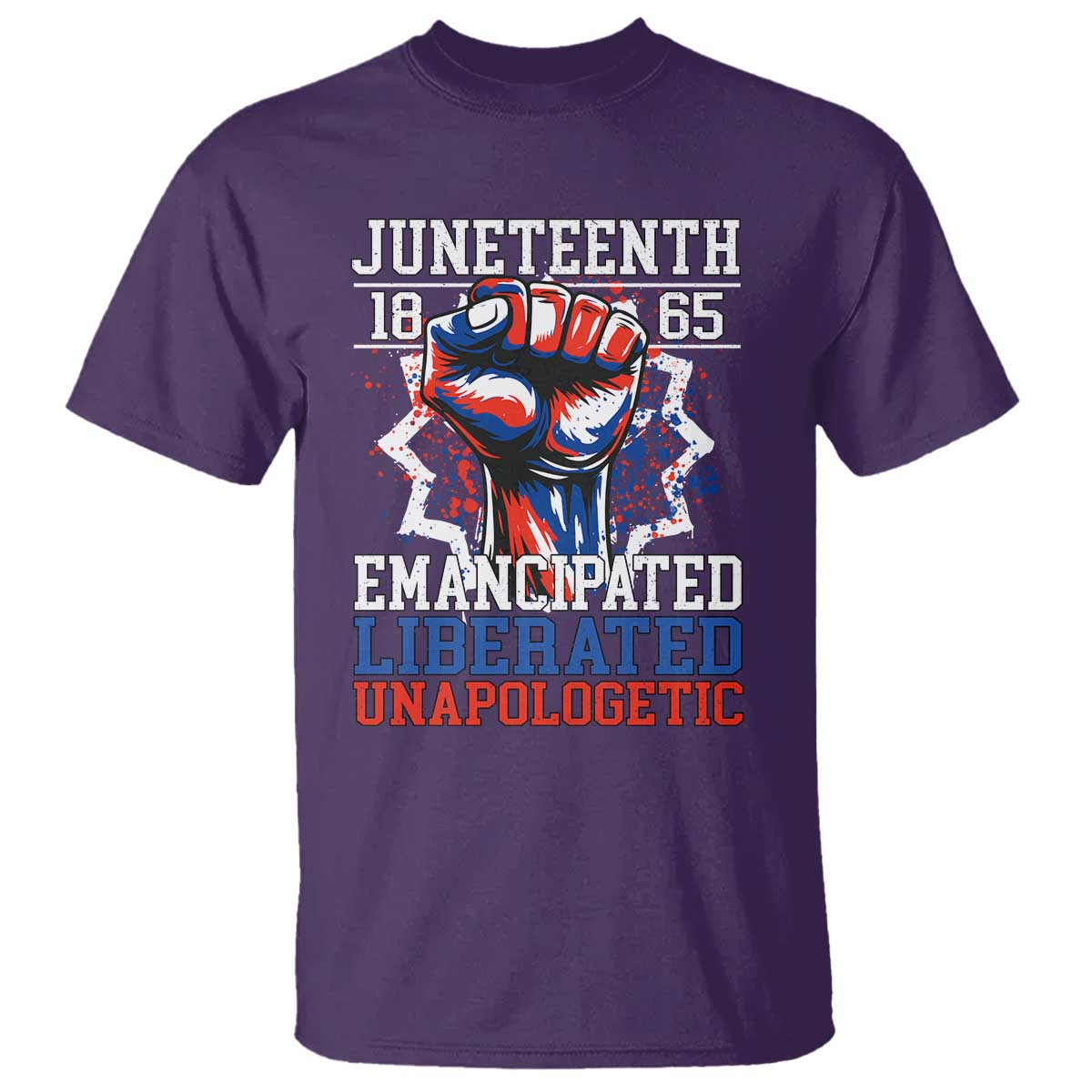Juneteenth 1865 Emancipated Liberated Unapologetic T Shirt Hand Fist Juneteenth Flag