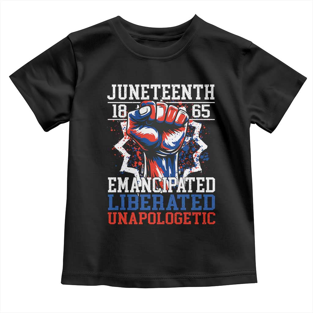 Juneteenth 1865 Emancipated Liberated Unapologetic Toddler T Shirt Hand Fist Juneteenth Flag