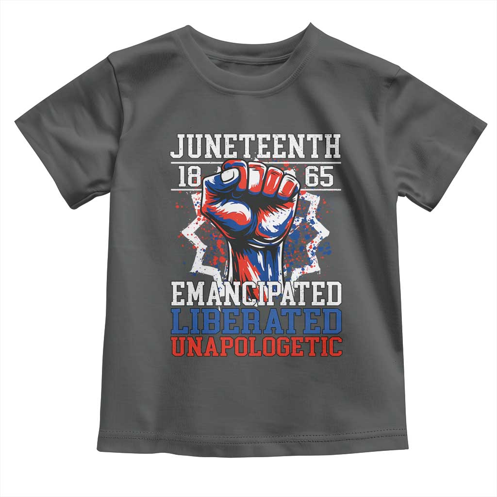 Juneteenth 1865 Emancipated Liberated Unapologetic Toddler T Shirt Hand Fist Juneteenth Flag