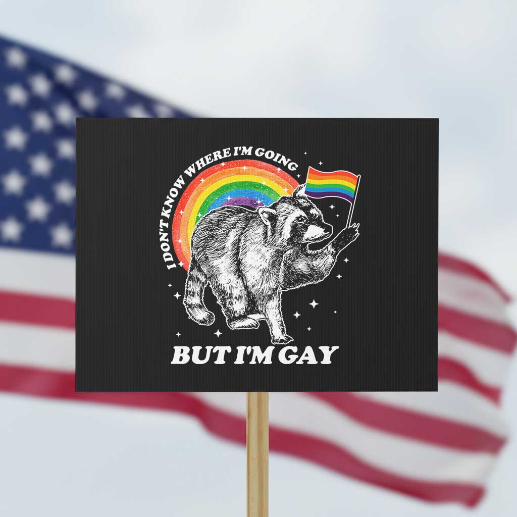 Funny Pride LGBT Racoon Protest Sign I Don't Know Where I'm Going But I'm Gay Rainbow - Wonder Print Shop
