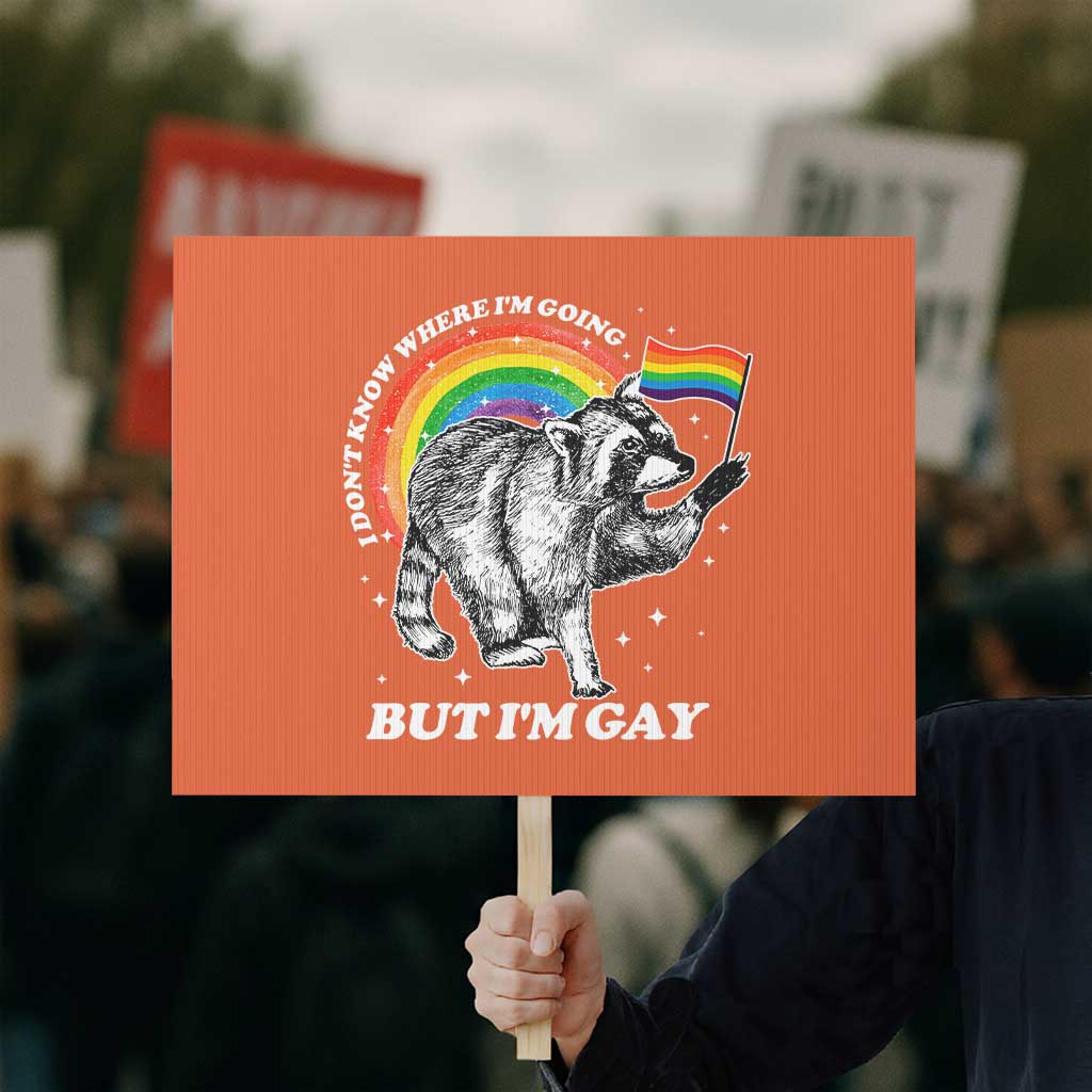 Funny Pride LGBT Racoon Protest Sign I Don't Know Where I'm Going But I'm Gay Rainbow - Wonder Print Shop