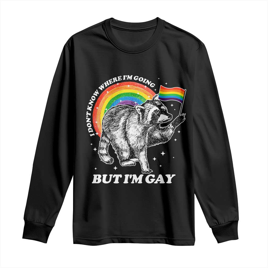 Funny Pride LGBT Racoon Long Sleeve Shirt I Don't Know Where I'm Going But I'm Gay Rainbow