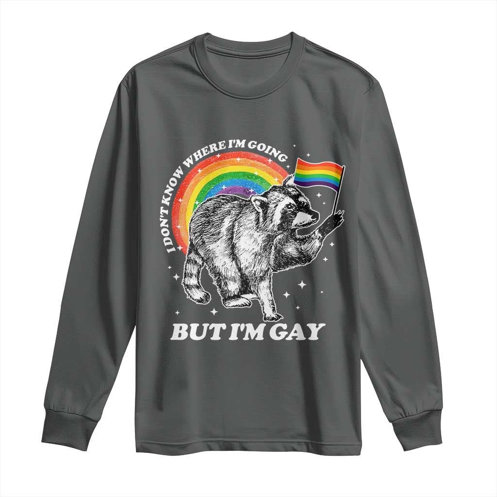 Funny Pride LGBT Racoon Long Sleeve Shirt I Don't Know Where I'm Going But I'm Gay Rainbow