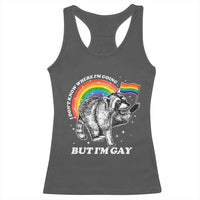 Funny Pride LGBT Racoon Racerback Tank Top I Don't Know Where I'm Going But I'm Gay Rainbow
