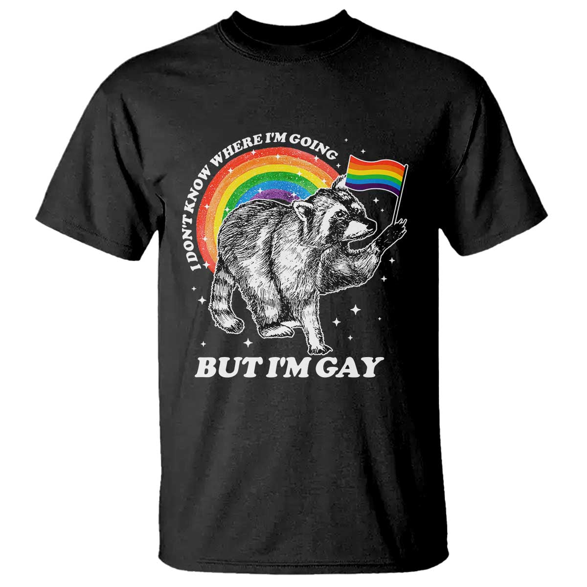 Funny Pride LGBT Racoon T Shirt I Don't Know Where I'm Going But I'm Gay Rainbow