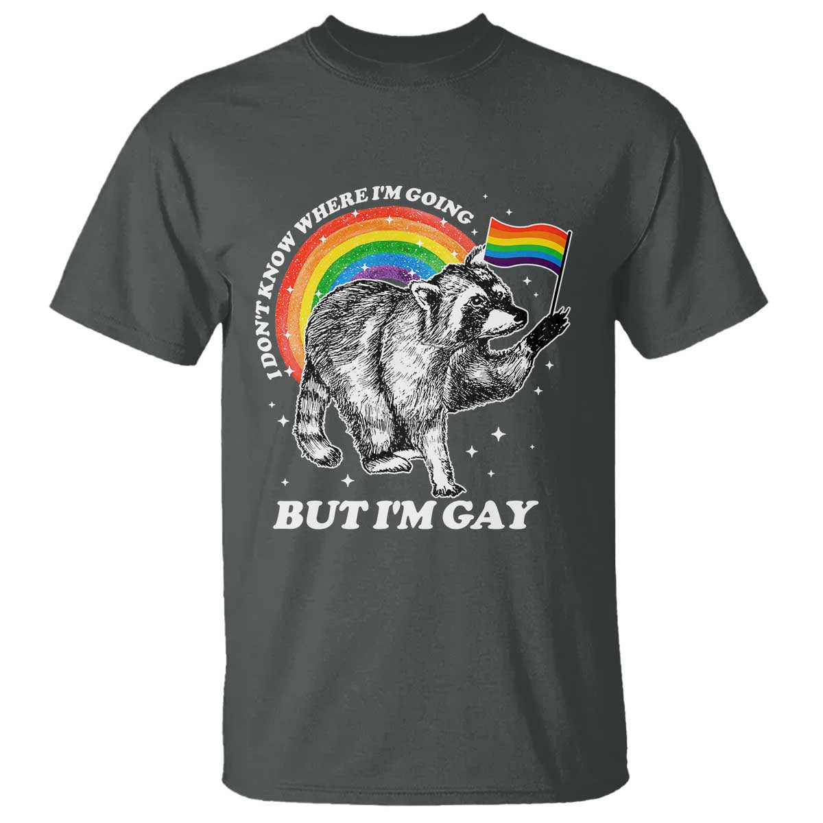 Funny Pride LGBT Racoon T Shirt I Don't Know Where I'm Going But I'm Gay Rainbow