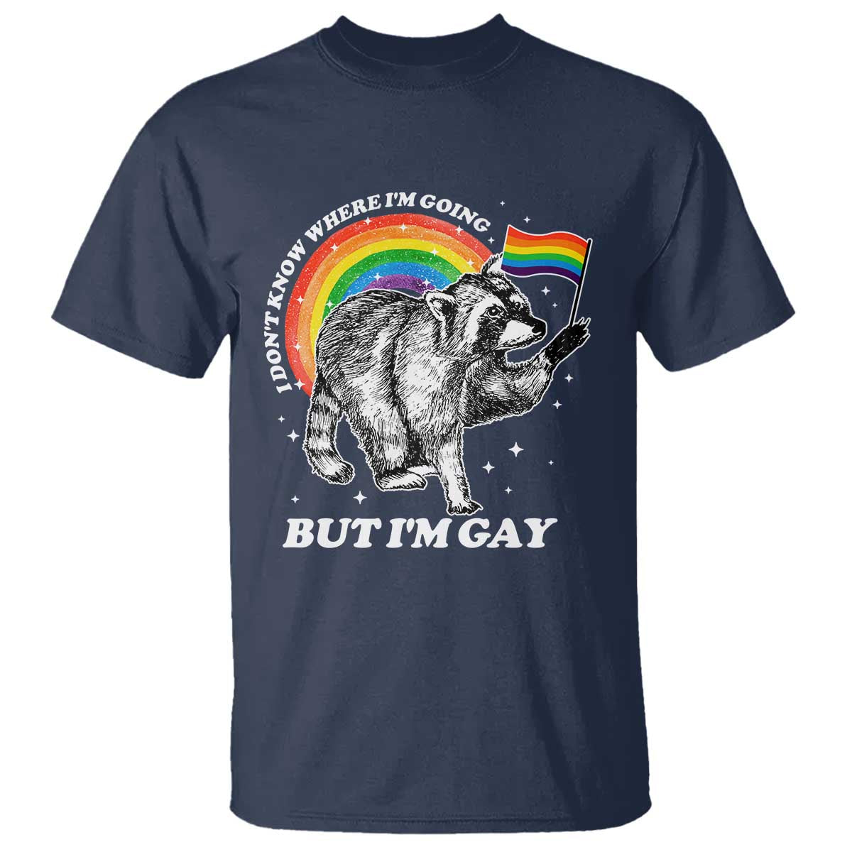 Funny Pride LGBT Racoon T Shirt I Don't Know Where I'm Going But I'm Gay Rainbow