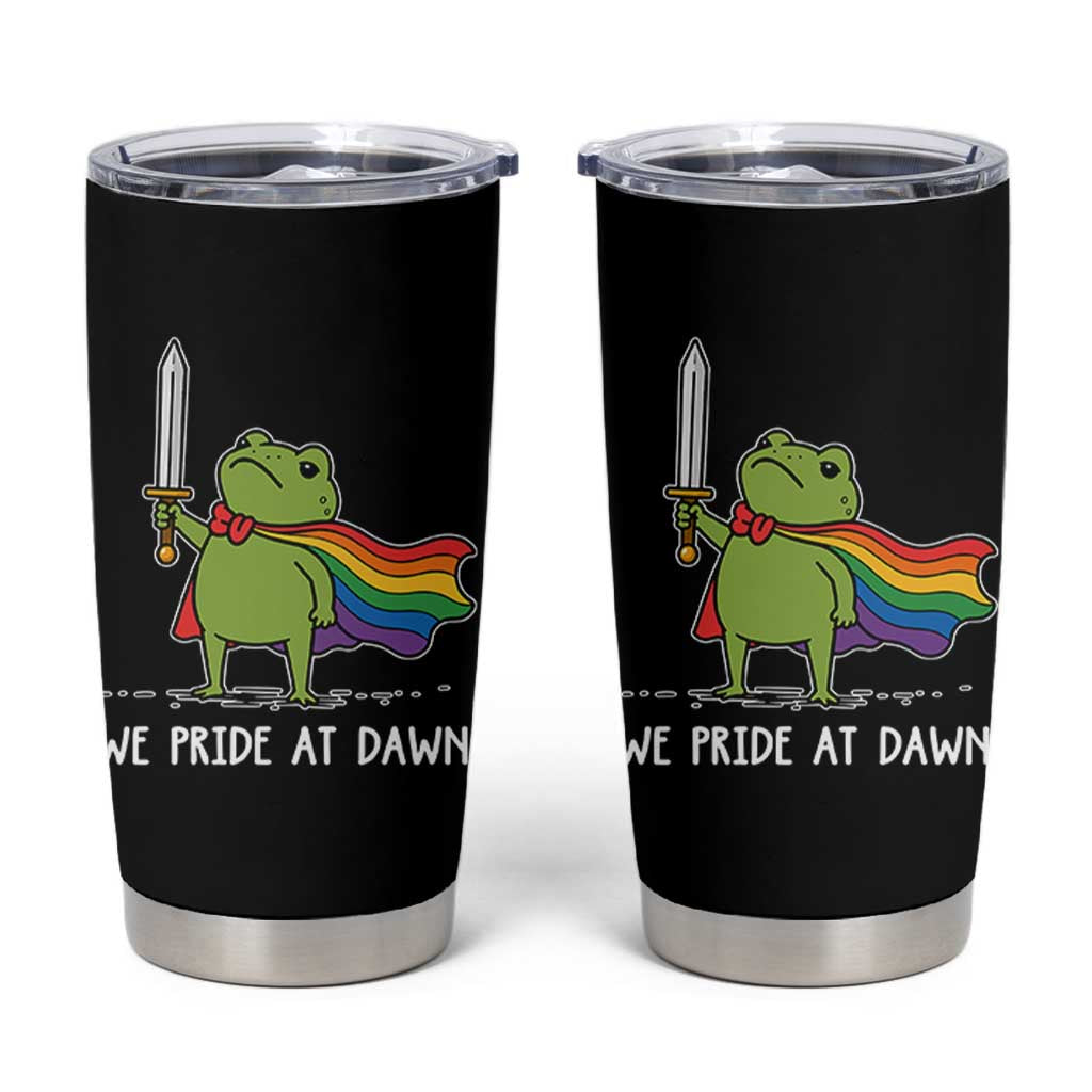 We Pride At Dawn Tumbler Cup Funny LGBT Frog Rainbow Pride Month