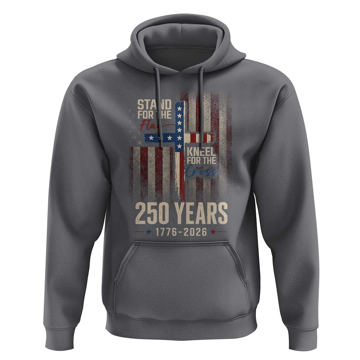 God 250th Anniversary USA Hoodie Stand For The Flag Kneel For The Cross